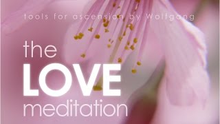 The Love Meditation - tools for ascension by Wolfgang