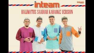 Download lagu Halimatus Saadiah Karaoke - Inteam(HQ Sound) mp3