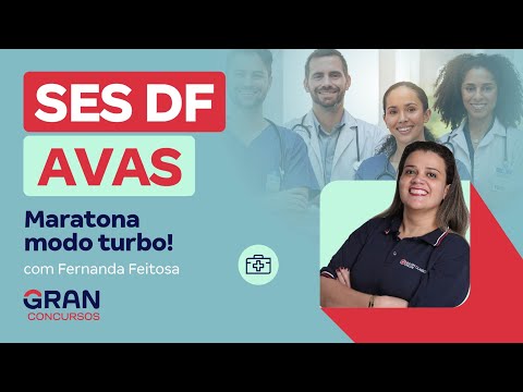 Concurso SES DF AVAS: Maratona modo turbo!