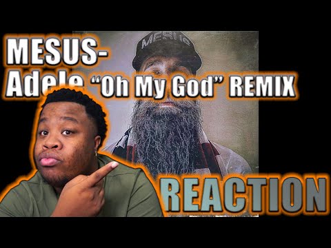 "FIRST TIME HEARING" MESUS - ADELE “OH MY GOD” (REMIX) | REACTION