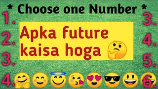 Apka future kaisa hoga | Choose one Number | Apko future me kya milega
