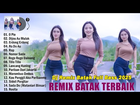 DJ BATAK TERBARU 2025 | REMIX BATAK DI TIKTOK ENAK DIDENGAR SAAT SANTAI | O PIO, DIJOU AU MULAK