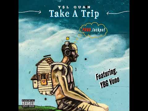 Y$L Quan - Take A Trip FT Y.B.G Vono PROD. JACKPOT