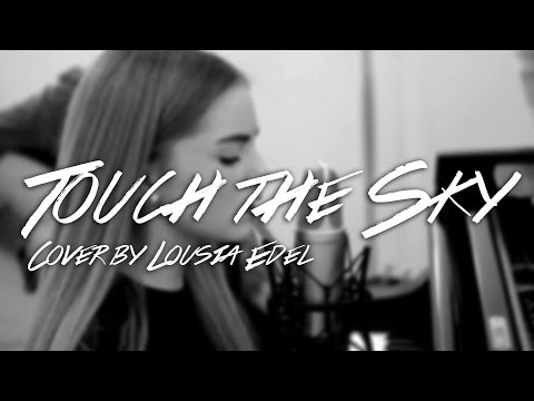 Hillsong - TOUCH THE SKY (Cover by Louisa Edel)