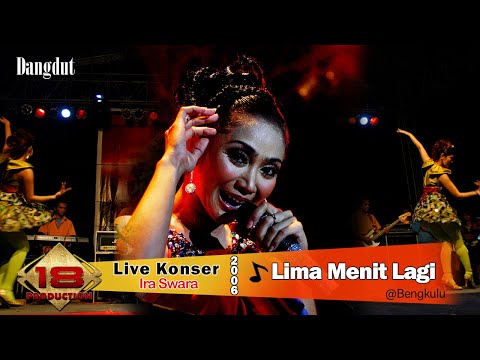 IRA SWARA - LIMA MENIT LAGI (LIVE KONSER BENGKULU 11 MARET 2006)