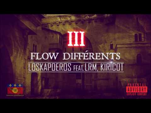 Loskapoeros - 3 Flow Différents feat. LRM, Kiricot (Audio)