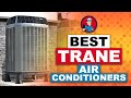 Best Trane Air Conditioners ❄: Your Guide to the Best Options | HVAC Training 101