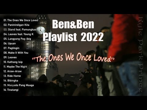 The Ones We Once Loved - Ben & Ben 2022 Playlist | KPP