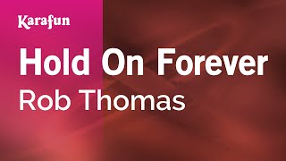 Hold On Forever - Rob Thomas | Karaoke Version | KaraFun