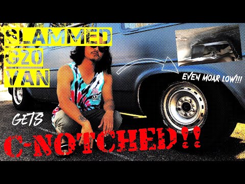 Chevy G20 Van Gets C-NOTCHED!! | MOAR LOW | SLAMMED Vanlife | LOWERED GM Camper | Vanning DIY