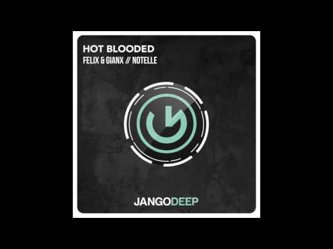 Felix & Gianx Feat. Notelle - Hot Blooded