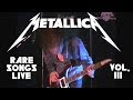 10 Rare Metallica Songs Played LIVE Vol 3