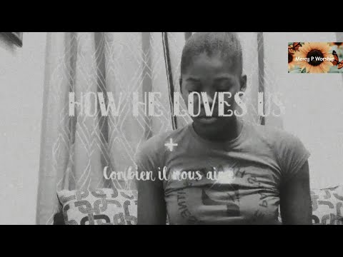 How He loves us + Combien il nous aime (Bilingual Cover)-[EN-FR](Mirella & Jesus Culture)