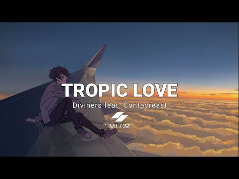 Tropic Love - Diviners feat. Contacreast (Lyrics × Vietsub) ♬