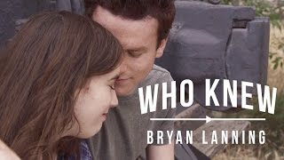 Bryan Lanning Who Knew