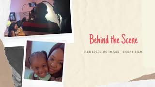 Her Spitting Image Short Film | Behind the Scene