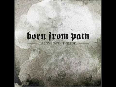 BORN FROM PAIN - In Love With The End 2005 [FULL ALBUM]