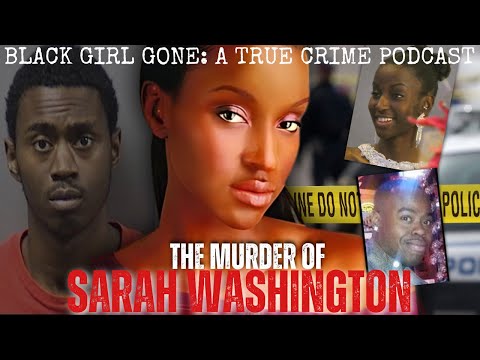 The MURDER Of Sarah Washington | Black Girl Gone: A True Crime Podcast