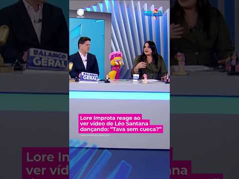 Lore Improta reage ao ver vídeo de Léo Santana dançando: “Tava sem cueca?” #AHoraDaVenenosa #shorts