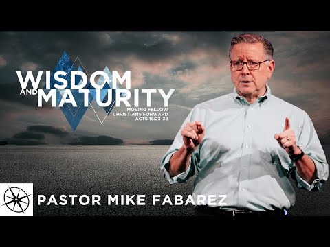 Wisdom and Maturity: Moving Fellow Christians Forward (Acts 18:23-28) | Pastor Mike Fabarez
