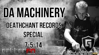 Da Machinery @ Gabber.FM- Deathchant Records Special (7-5-14)