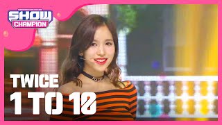[SHOWCHAMPION] 트와이스 - 1 TO 10 (TWICE - 1 TO 10) l EP.206