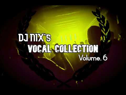 DJ NIX's Vocal Collection Volume. 6
