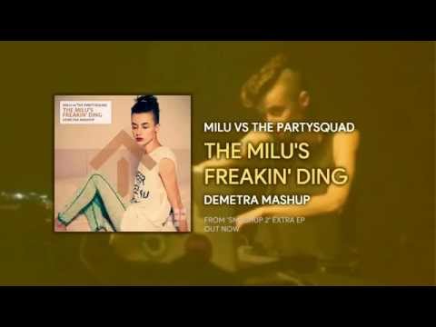 Milu vs The Partysquad - The Milu's Freakin' Ding (Demetra Mashup)