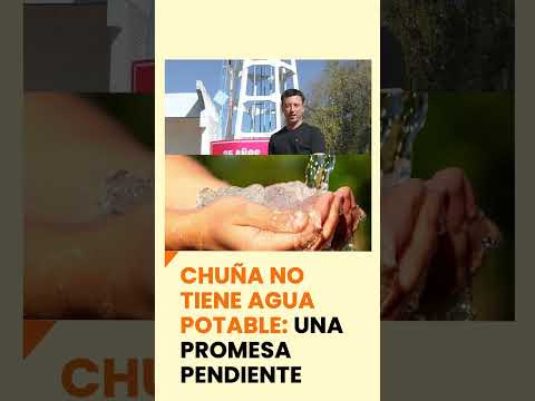 Chuña no tiene agua potable: promesas pendientes