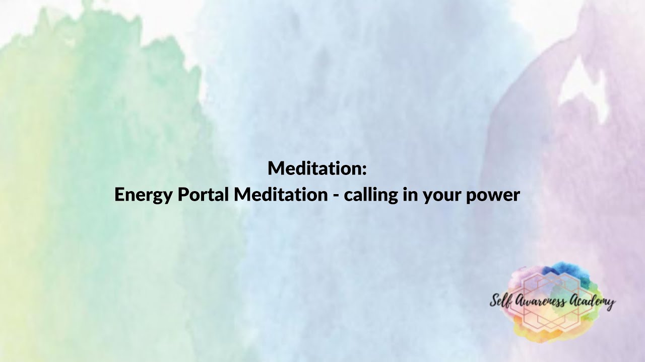 "Energy Portal Meditation ~ Calling in your POWER..."