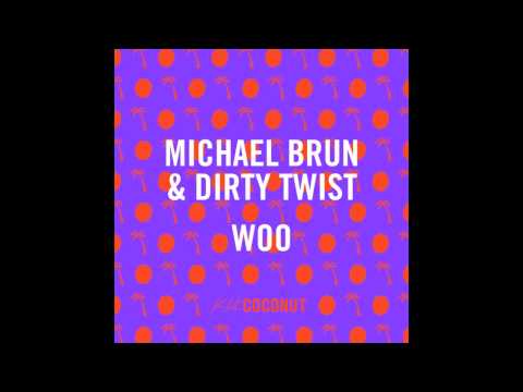 Michaël Brun & Dirty Twist - Woo [Kid Coconut]