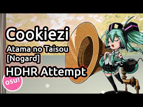 Cookiezi | Hatsune Miku - Atama no Taisou [Nogard] HDHR Attempt | Liveplay w/ Twitch Chat