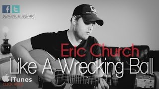 Eric Church - Like A Wrecking Ball