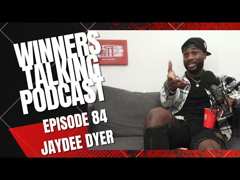 Jaydee Dyer | Winners Talking Podcast | Episode 84 | Will Smith Told Me I've Got To Keep Going