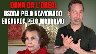 BILIONÁRIA SOLITÁRIA, ENGANADA E USADA POR TODOS, O FIM DA DONA DA L'ORÉAL - CRIME C/ BETO RIBEIRO