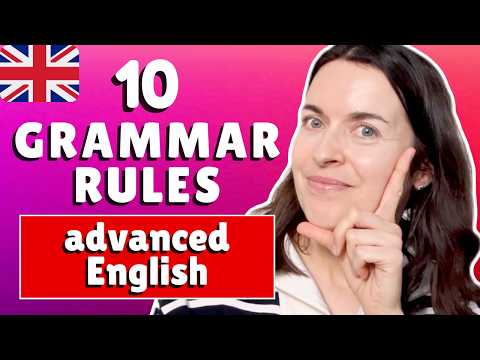 10 English grammar rules you NEED TO KNOW: advanced English
