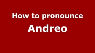 How to pronounce Andreo