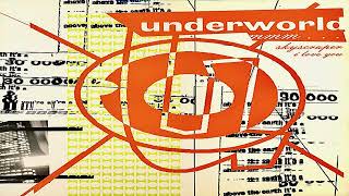 Underworld – Mmm... Skyscraper I Love You 1993