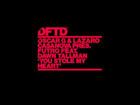 Oscar G & Lazaro Casanova - You Stole My Heart feat. Dawn Tallman (Futro Vocal)