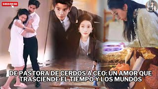 De pastora de cerdos a CEO: Un amor que trasciende el tiempo y los mundos #películas #dramas #film