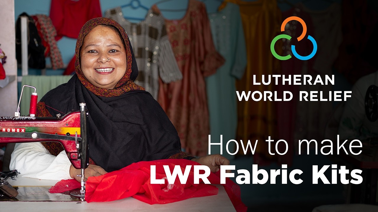 Make Fabric Kits: Lutheran World Relief Instructional Video