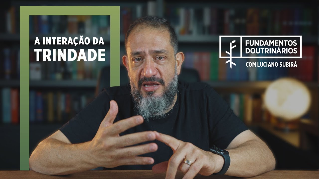 Luciano Subirá - A INTERAÇÃO DA TRINDADE | FD#7