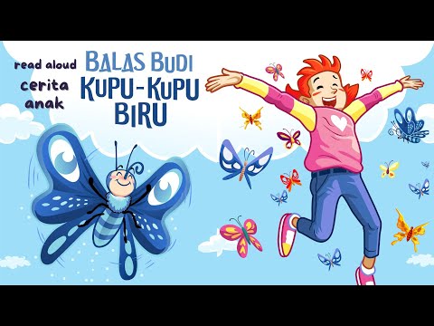 Yuk Baca Cerita Anak Sebelum Tidur Bahasa Indonesia Berjudul Balas Budi Kupu kupu Biru | Read Aloud