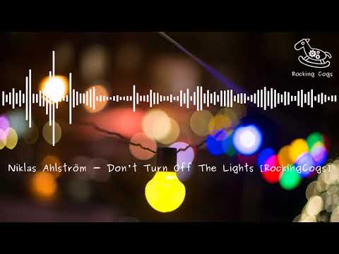 Niklas Ahlström - Don't Turn Off The Lights [RockingCogs]