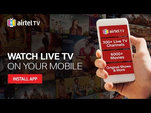 Airtel TV : Live TV on Your Mobile with 6000+ Movies, 100+ TV Shows and more