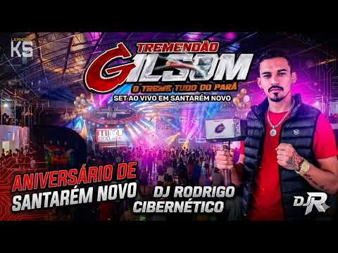TREMENDÃO GILSOM NO ANIVERSÁRIO DE SANTARÉM NOVO - DJ RODRIGO CIBERNÉTICO 