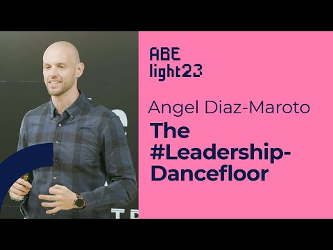 ABE light 2023: Angel Diaz-Maroto – The #LeadershipDancefloor