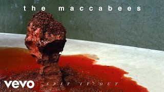 The Maccabees - Spit It Out (Audio)