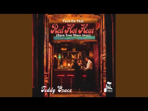 Turn On That Red Hot Heat (Burn Your Blues Away)