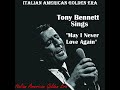 TONY BENNETT - MAY I NEVER LOVE AGIAN (Master Cut) '53